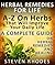 Herbal Remedies For Life : A-Z On Herbs That Will Improve Your Daily Life : A Complete Guide On Herbal Remedies And Healing