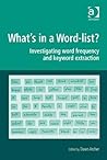 What's in a Word-list?: Investigating Word Frequency and Keyword Extraction (Digital Research in the Arts and Humanities)