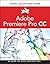 Premiere Pro CC: Visual QuickStart Guide