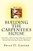 Building The Carpenter's House by Brian Garner