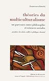 Théories du multiculturalisme: Un parcours entre philosophie et sciences sociales