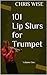 101 Lip Slurs for Trumpet
