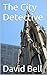 The City Detective: A Niall Bard Story (A Niall Bard Novel Book 1)