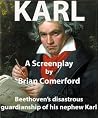 Karl - Beethoven's disastrous guardianship of his nephew. (Screenplays Book 1) Karl - Beethoven's disastrous guardianship of his nephew. (Screenplays Book 1)