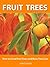 Fruit Trees - How to Grow Fruit Trees and Basic Tree Care --- Your complete guide to growing sweet delicious fruit and healthy vibrant trees!