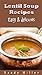 Lentil Soup Recipes: Easy and Delicious Lentil Soup Recipes