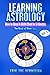 Learning Astrology -- How to Read A Birth Chart in 5 Minutes (The Book of Starry Law 1)