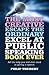 Most Creative, Escape the Ordinary, Excel at Public Speaking ... by Philip Theibert