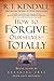 How To Forgive Ourselves Totally: Begin Again by Breaking Free from Past Mistakes