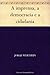 A imprensa a democracia e a cidadania (Portuguese Edition)