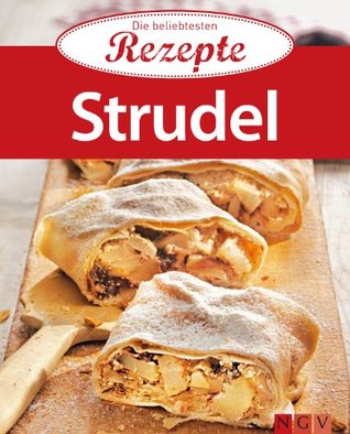 Strudel: Die beliebtesten Rezepte (German Edition)