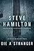 Die a Stranger by Steve Hamilton