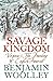 Savage Kingdom by Benjamin Woolley