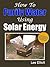How To Purify Water Using Solar Energy by Lee Elliott