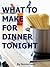What To Make For Dinner Tonight - Delicious Family Favorite Meals