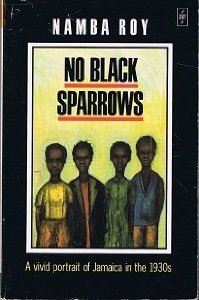 No Black Sparrows: A Vivid Portrait of Jamaica in the 1930s (Caribbean Writers Series)