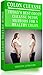 Colon Cleanse: Today's Best Colon Cleanse Detox Methods for a Healthy Colon