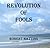 REVOLUTION OF FOOLS: Jimmy Hart Series Book 2