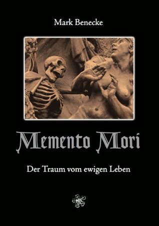Memento Mori: Der Traum vom ewigen Leben (Kindle Edition)