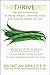 The Thrive Diet: The Plant-Based Whole Foods Way to Staying Healthy for Life