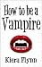 How To Be A Vampire