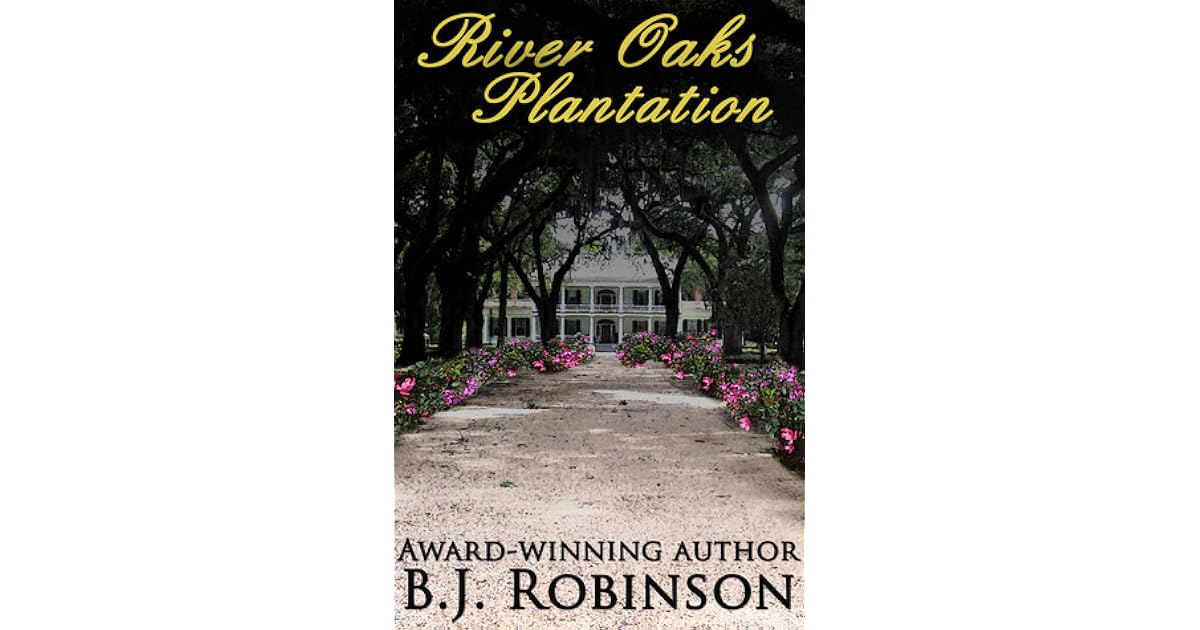 River Oaks Plantation by B.J. Robinson