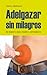Adelgazar sin Milagros by Carlos Abehsera