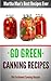 Go Green Canning Recipes (Martha Mae's Best Recipes Ever Book 4)
