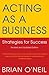 Acting as a Business: Strategies for Success