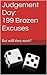 Judgement Day: 199 Brazen Excuses: (But Will they Work?)