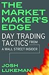 The Market Maker's Edge by Joshua Lukeman