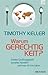 Warum Gerechtigkeit?: Gottes Großzügigkeit, soziales Handeln und was ich tun kann
