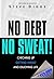 No Debt No Sweat! by Steve Diggs