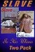 Slave To His Whims - Two Book Bundle (Sex Slave Stories 3)