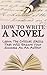 How to Write a Novel: Learn...