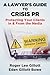 A Lawyer's Guide to Crisis PR Protecting Your Clients In & From the Media