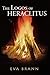 The Logos of Heraclitus by Eva Brann The Logos of Heraclitus by Eva Brann