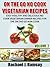 On The Go No Cook Vegetarian Recipes (Volume 2) (Easy Healthy and Delicious No Cook Vegetarian Dinner Recipes for the On the Go Non Cook)