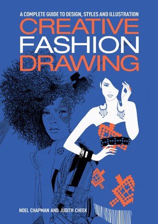 Creative Fashion Drawing: A complete guide to design and illustration styles (Essential Guide to Drawing)