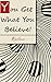 You Get What You Believe! (The Vital Key To Abundant Living That Most People Never Tell You)
