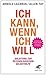 Ich kann, wenn ich will: Anleitung zur psychologischen Selbsthilfe