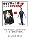 Fat Guy Friday: Weight Loss Secrets Of A Former Fatty