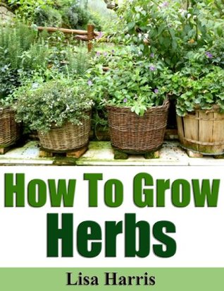 How To Grow Herbs (Kindle Edition)
