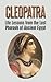 Cleopatra: Life Lessons from the Last Pharaoh of Ancient Egypt