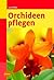 Orchideen pflegen (German Edition)