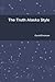 The Truth Alaska Style by David Erickson