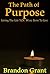 Purpose: Living the Life You Were Born to Live (A Spiritual Guide to Happiness)