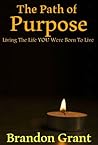 Purpose: Living the Life You Were Born to Live (A Spiritual Guide to Happiness)