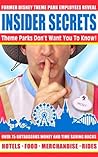 Insider Secrets Theme Parks Don't Want You To Know! Over 75 Outrageous Money and Time Saving Hacks