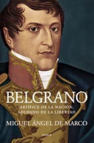 Belgrano: Artífice de la nación, soldado de la libertad (Kindle Edition)
